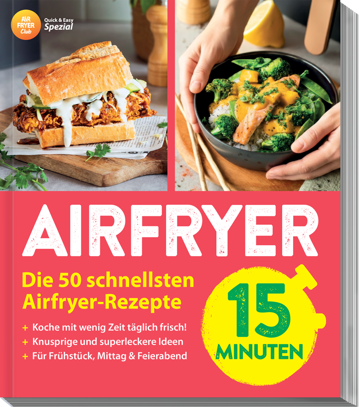 Air Fryer Club - QUICK & EASY - AIR FRYER Club - 15 Minuten: 50 schnelle Rezepte - ideal für jeden Tag